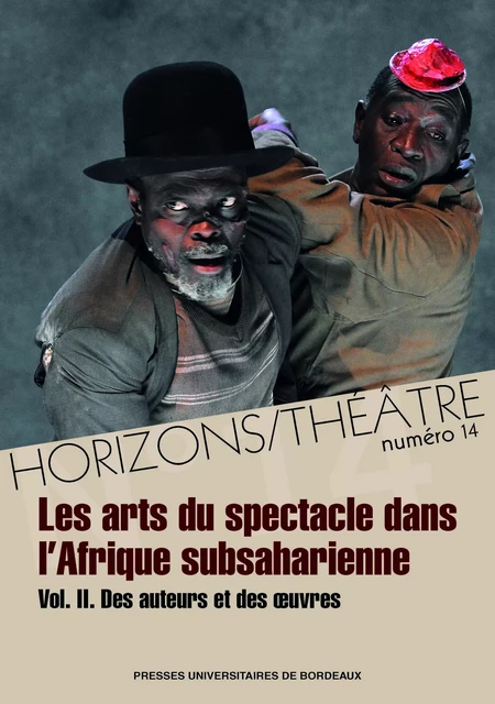 Horizons/Théâtre n° 14 – Les arts du spectacle dans l'Afrique subsaharienne - Omar Fertat, Zohra Makach - Presses universitaires de Bordeaux