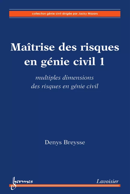 Maîtrise des risques en génie civil 1 - Denys Breysse - Hermes Science Publications