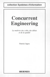 Concurrent engineering : la maitrise des couts, des délais & de la qualité (coll. systèmes d'information)