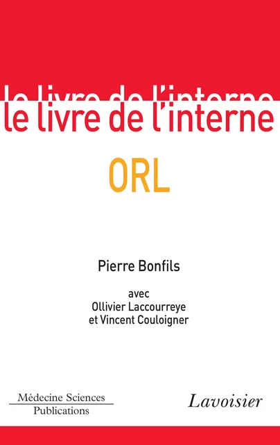 Le livre de l'interne - ORL - Pierre Bonfils, Olivier Laccourreye, Vincent Couloigner - Médecine Sciences Publications