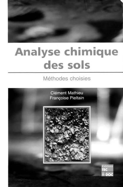 Analyse chimique des sols : Méthodes choisies - Clément Mathieu, Françoise Pieltain - Tec & Doc