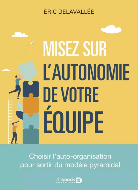 Misez sur l’autonomie de votre équipe - Eric Delavallée - De Boeck Supérieur