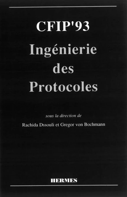 CFIP'93 : ingénierie des protocoles - Rachida Dssouli - Hermes Science Publications