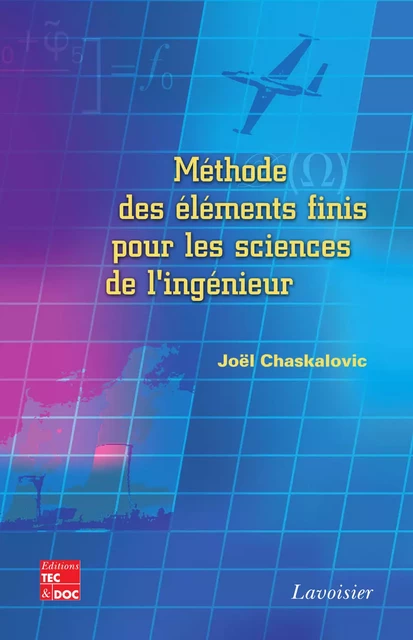 Méthode des éléments finis pour les sciences de l'ingénieur - Joel Chaskalovic - Tec & Doc