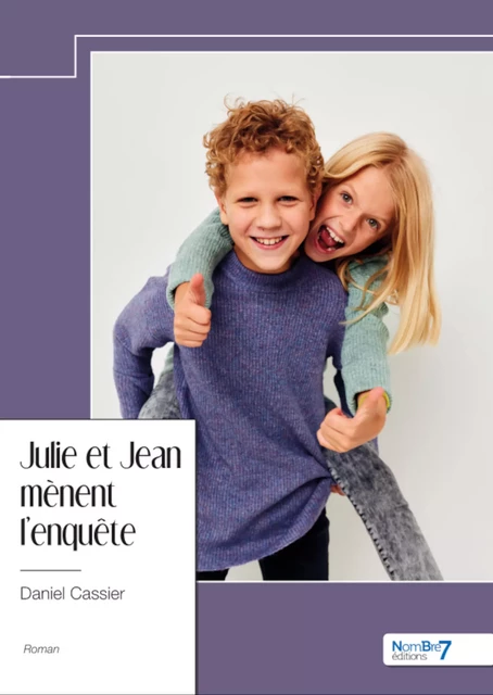 Julie et Jean mènent l'enquête - Daniel Cassier - Nombre7 Editions