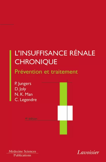 L'insuffisance rénale chronique - 4e édition - Paul Jungers, Dominique Joly, Nguyen Khoa Man, Christophe Legendre - Médecine Sciences Publications