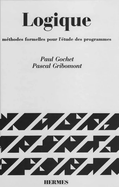 Logique Tome 2 : méthodes formelles pour l'étude des programmes - Paul Gochet - Hermes Science Publications