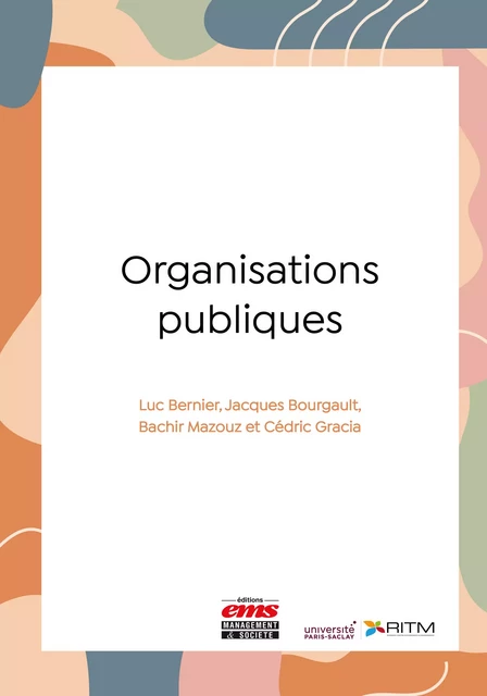 Organisations publiques - Luc Bernier, Jacques Bourgault, Bachir Mazouz, Cédric Gracia - Éditions EMS