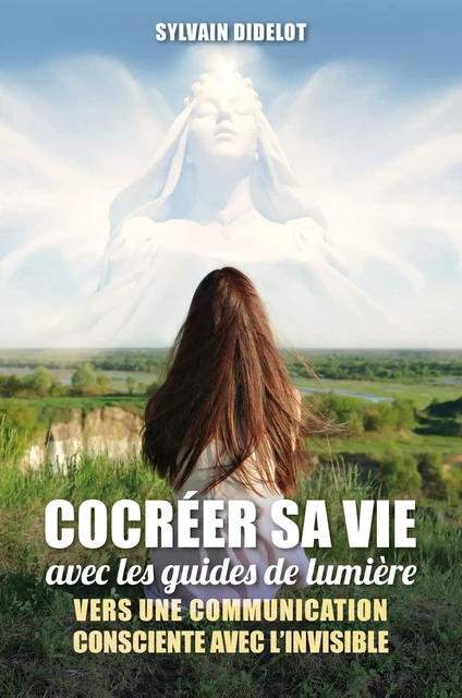 COCREER SA VIE AVEC LES GUIDES DE LUMIERE - Sylvain Didelot - Atlantes