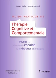 Guide pratique de thérapie cognitive et comportementale: Troubles liés à l'usage de cocaïne ou de drogues stimulantes