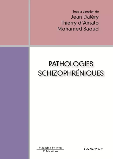 Pathologies schizophréniques - Jean Dalery, D'Amato Thierry, Mohamed Saoud - Médecine Sciences Publications