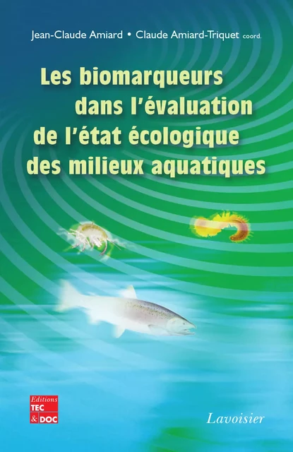 Les biomarqueurs dans l'évaluation de l'état écologique des milieux aquatiques - Jean-Claude Amiard, Claude Amiard-Triquet - Tec & Doc