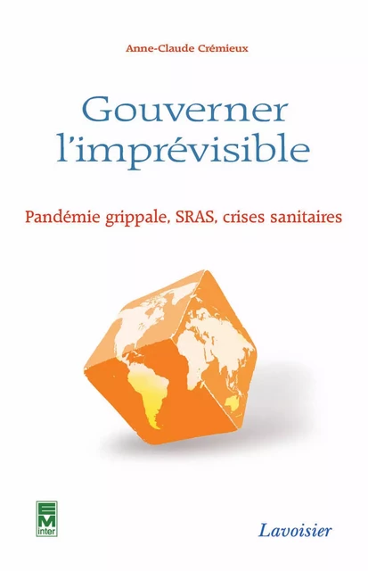 Gouverner l'imprévisible – Pandémie grippale, SRAS, crises sanitaires - Anne-Claude Crémieux - Tec & Doc