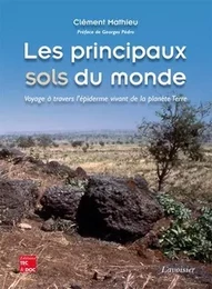 Les principaux sols du monde - Voyage à travers l'épiderme vivant de la planète Terre