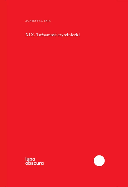 XIX. Tożsamość czytelniczki - Agnieszka Paja - Instytut Badań Literackich Polskiej Akademii Nauk