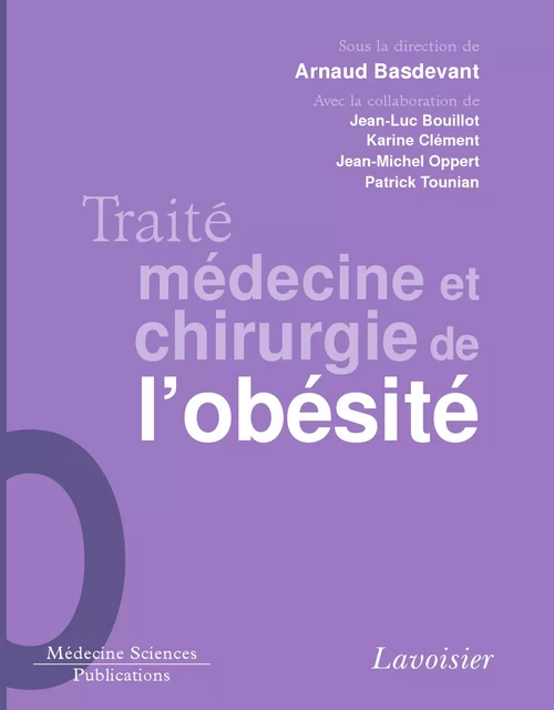 Traité médecine et chirurgie de l'obésité - Arnaud Basdevant, Jean-Luc Bouillot, Karine Clément, Jean-Michel Oppert, Patrick Tounian - Médecine Sciences Publications