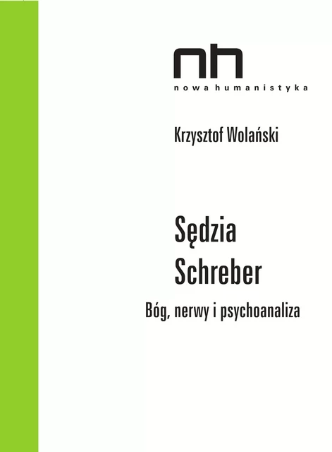 Sędzia Schreber - Krzysztof Wolański - Instytut Badań Literackich Polskiej Akademii Nauk