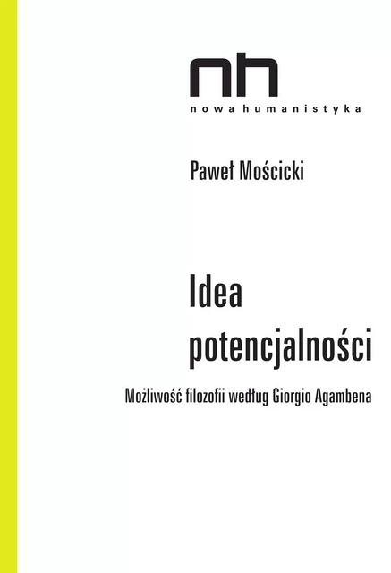 Idea potencjalności - Paweł Mościcki - Instytut Badań Literackich Polskiej Akademii Nauk