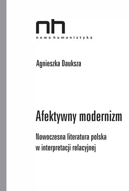 Afektywny modernizm - Agnieszka Dauksza - Instytut Badań Literackich Polskiej Akademii Nauk