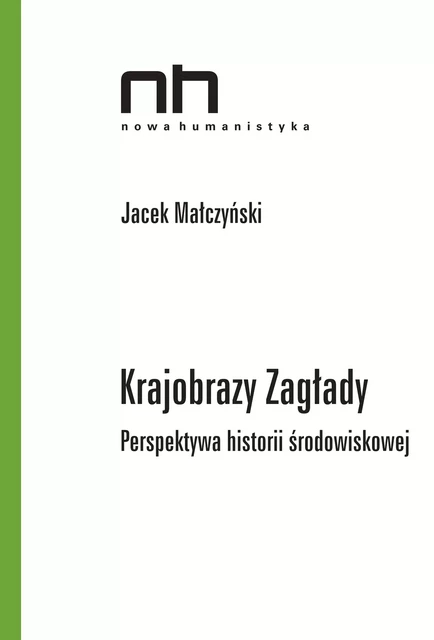 Krajobrazy Zagłady - Jacek Małczyński - Instytut Badań Literackich Polskiej Akademii Nauk