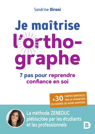 Je maîtrise l’orthographe :  7 étapes pour reprendre confiance en soi - Sandrine Dirani - De Boeck Supérieur