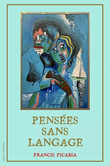 Pensées sans langage - Francis Picabia - Alicia Éditions