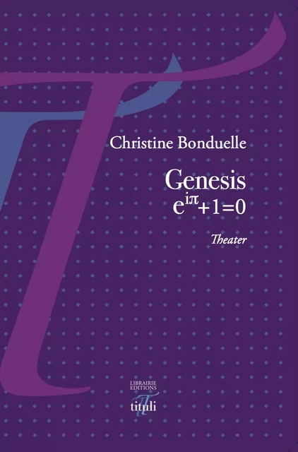 Genesis, eipi + 1 = 0 - Christine Bonduelle - Librairie éditions tituli