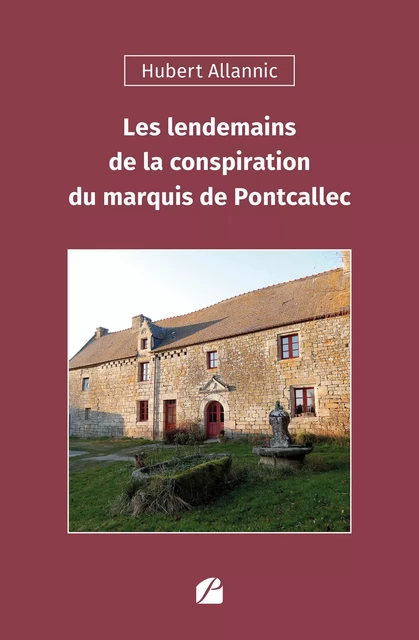 Les lendemains de la conspiration du marquis de Pontcallec - Hubert Allannic - Editions du Panthéon