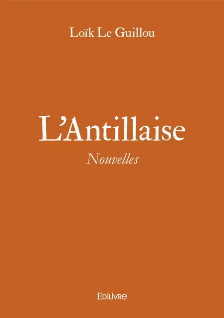 L'Antillaise - Loïk le Guillou - Editions Edilivre