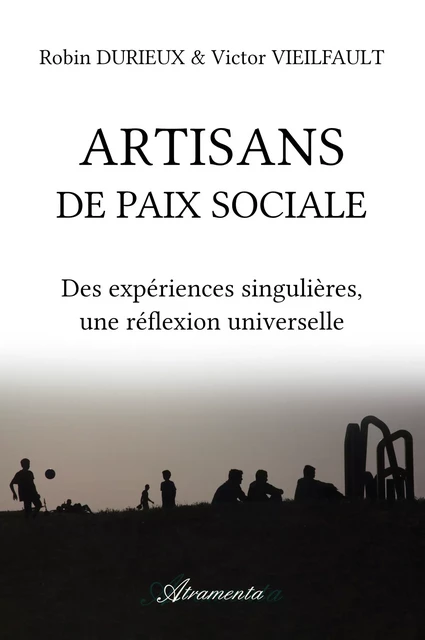 Artisans de paix sociale - Robin Durieux, Victor Vieilfault - Atramenta