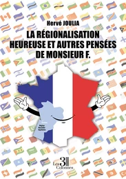 La Régionalisation Heureuse et autres Pensées de Monsieur F.