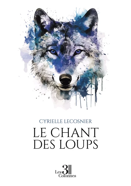 Le chant des loups - Cyrielle Lecosnier - Éditions les 3 colonnes