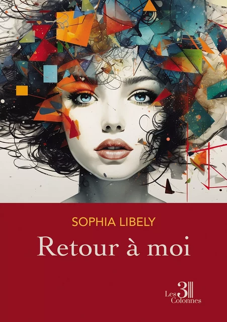 Retour à moi - Sophia Libely - Éditions les 3 colonnes