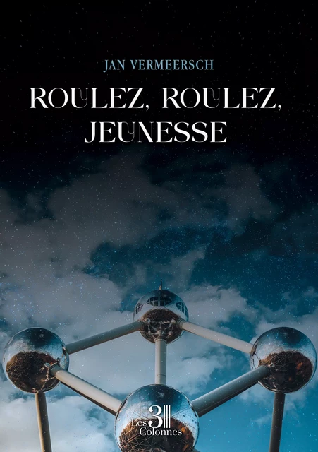 Roulez, roulez, jeunesse - Jan Vermeersch - Éditions les 3 colonnes