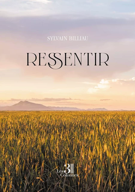 Ressentir - Sylvain Billiau - Éditions les 3 colonnes