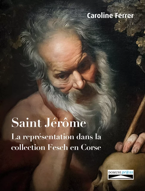 Saint Jérôme dans la collection Fesch en Corse - Caroline Ferrer - Domuni-Press