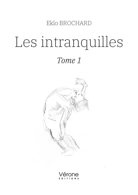 Les intranquilles – Tome 1 - Brochard Eklo - Editions Vérone