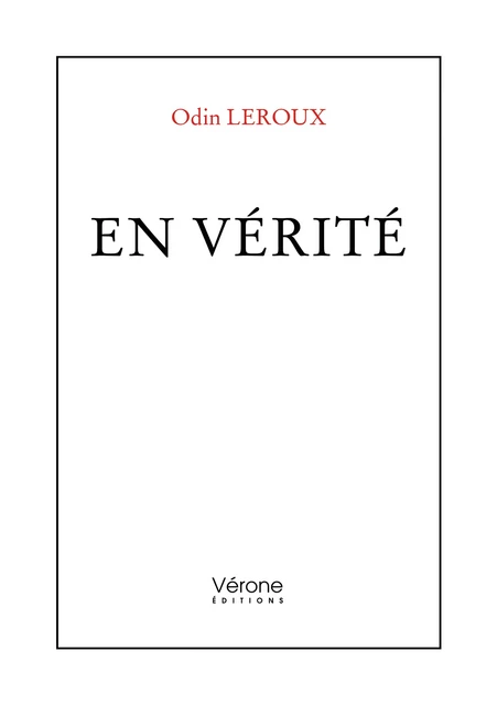 En vérité - Odin Leroux - Editions Vérone