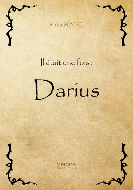 Il était une fois : Darius - Mindel Vania - Editions Vérone