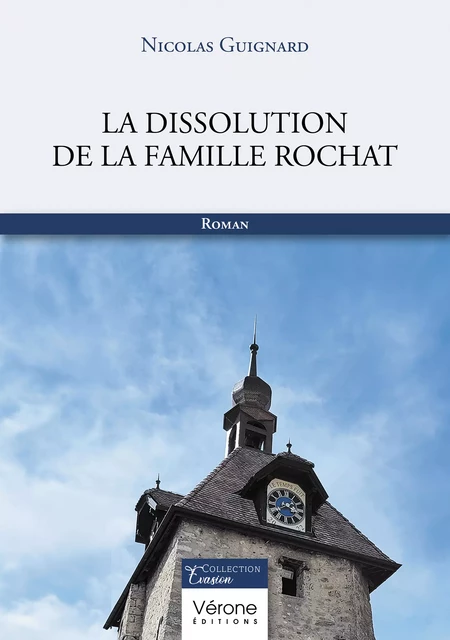 La dissolution de la famille Rochat - Guignard Nicolas - Editions Vérone