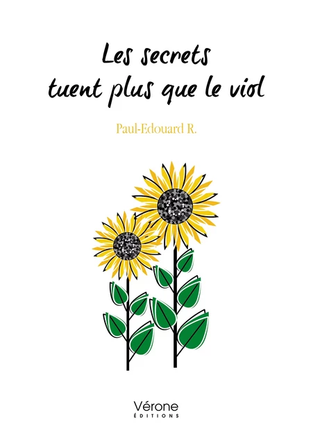 Les secrets tuent plus que le viol - R. Paul-Edouard - Editions Vérone