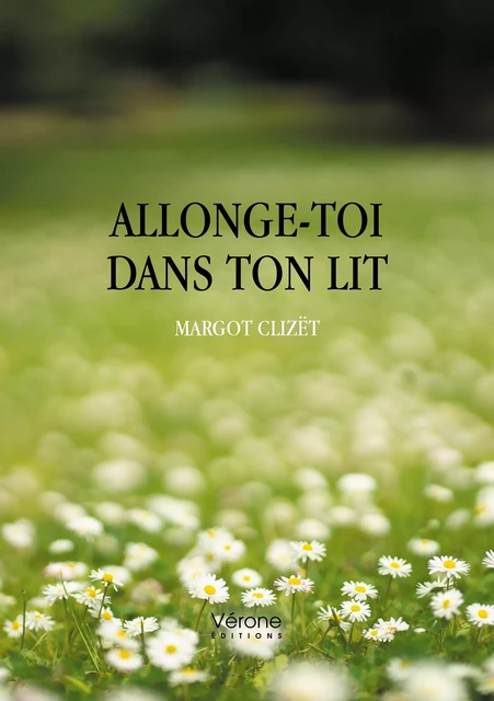 Allonge-toi dans ton lit - Margot Clizët - Editions Vérone