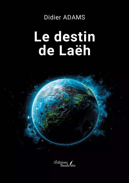 Le destin de Laëh - Adams Didier - Éditions Baudelaire