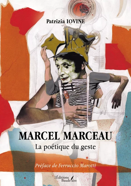 Marcel Marceau – La poétique du geste - Patrizia Iovine - Éditions Baudelaire