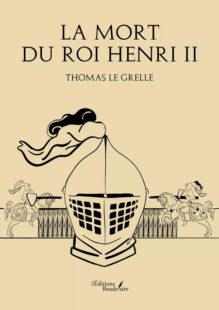 La mort du roi Henri II - le Grelle Thomas - Éditions Baudelaire