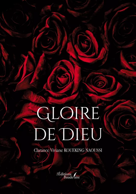 Gloire de Dieu - Clarance Koueking Naoussi Viviane - Éditions Baudelaire