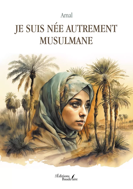 Je suis née autrement musulmane -  Amal - Éditions Baudelaire