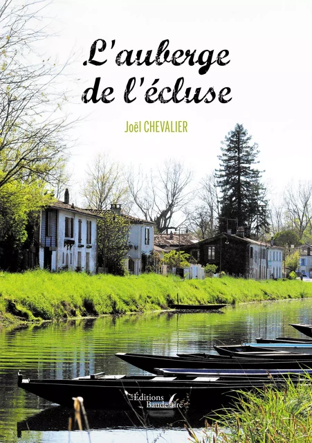 L'auberge de l'écluse - Chevalier Joël - Éditions Baudelaire