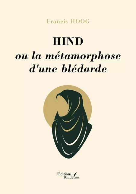 Hind ou la métamorphose d'une blédarde - Francis Hoog - Éditions Baudelaire