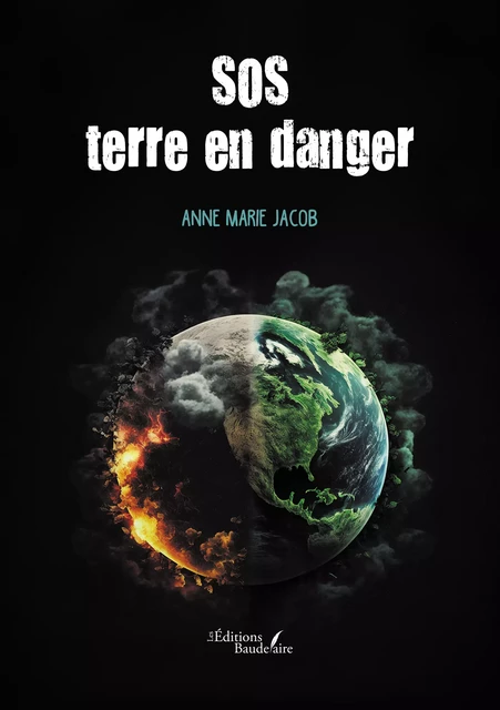 SOS terre en danger - Jacob Anne Marie - Éditions Baudelaire